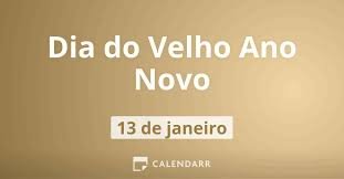 O “Dia do Velho Ano Novo” refere-se à celebração do Ano Novo segundo o Calendário Juliano, caindo em 13 de Janeiro (no século XXI) para quem usa o Calendário Gregoriano
