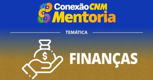 Conexão CNM promove mentoria online e exclusiva sobre Finanças nesta quarta-feira, 14; inscreva-se
