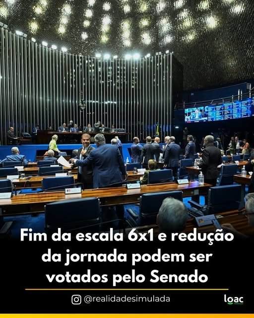 FIM DA ESCALA 6X1 E REDUÇÃO DE JORNADA PODEM SER VOTADOS PELO SENADO