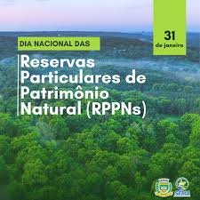 O Dia Nacional das Reservas Particulares do Patrimônio Natural (RPPNs), celebrado em 31 de janeiro