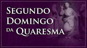 SEGUNDO DOMINGO DA QUARESMA