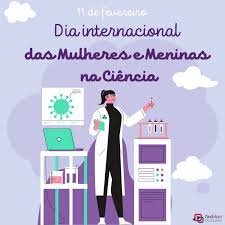 O Dia Internacional das Mulheres e Meninas na Ciência, celebrado em 11 de fevereiro