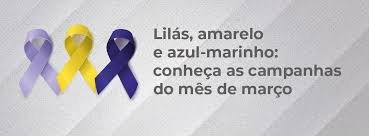 O mês de março é marcado por três principais campanhas de conscientização na área da saúde