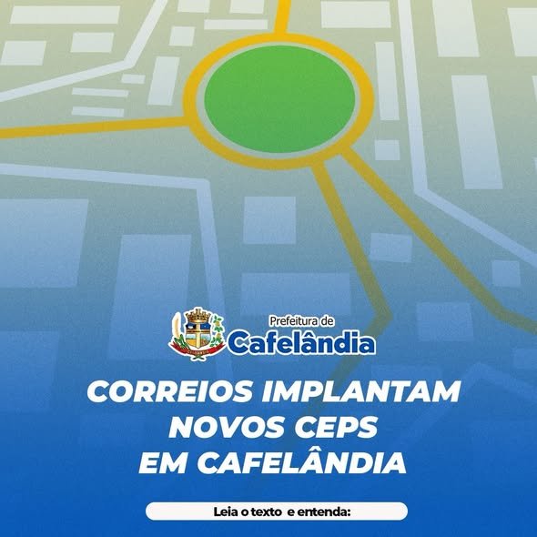 CORREIOS IMPLANTAM NOVOS CEPS EM CAFELÂNDIA