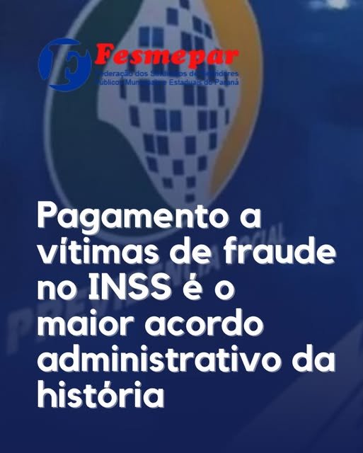 PAGAMENTO A VITIMAS DE FRAUDE NO INSS É O MAIOR ACORDO ADMINISTRATIVO DA HISTÓRIA;