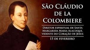 O dia de São Cláudio de la Colombière, jesuíta francês e apóstolo do Sagrado Coração de Jesus, é celebrado em 15 de fevereiro