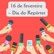 O Dia do Repórter, celebrado em 16 de fevereiro