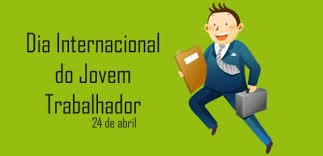 O Dia Internacional do Jovem Trabalhador, celebrado anualmente em 24 de abril