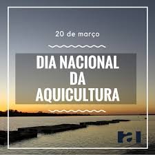 O Dia Nacional da Aquicultura é comemorado em 20 de março no Brasil