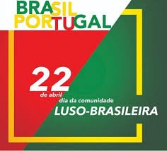 O dia 22 de abril é oficialmente instituído como o Dia da Comunidade Luso-Brasileira no Brasil