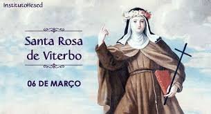 A Igreja Católica celebra a memória litúrgica de Santa Rosa de Viterbo no dia 6 de março