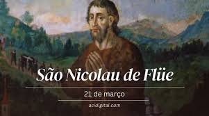 No dia 21 de março, a Igreja Católica celebra a memória de São Nicolau de Flüe (em alemão: Niklaus von Flüe), também conhecido carinhosamente como Bruder Klaus (Irmão Klaus).