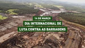 O Dia Internacional de Luta contra as Barragens, Pelos Rios, Pela Água e Pela Vida é celebrado em 14 de março.