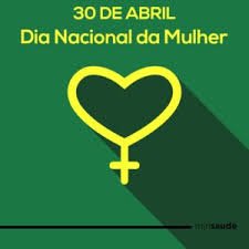 ”LEMBRETE” É NESTA SEMANA – O Dia Nacional da Mulher, comemorado em 30 de abril no Brasil