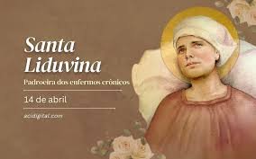 O santo do dia 14 de abril é Santa Liduína de Schiedam