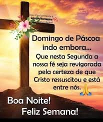 BOA NOITE DOMINGO DE PÁSCOA, ÓTIMA SEMANA A TODOS