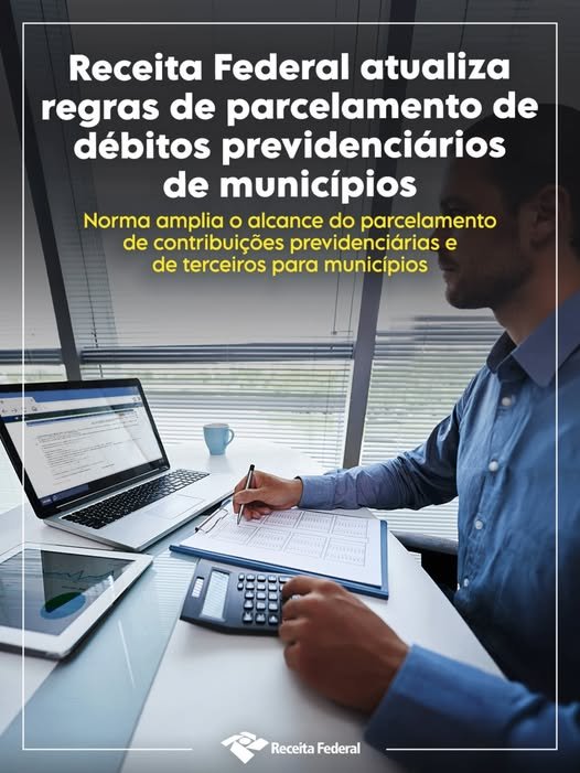 A Receita Federal atualizou as regras de parcelamento de débitos previdenciários para municípios