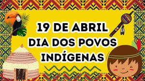 No dia 19 de abril, celebra-se o Dia dos Povos Indígenas (anteriormente chamado de Dia do Índio) no Brasil.