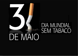 O Dia Mundial Sem Tabaco, celebrado anualmente em 31 de maio