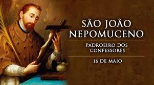 O dia 16 de maio é dedicado a São João Nepomuceno