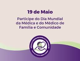 O Dia Mundial do Médico de Família e Comunidade, celebrado em 19 de maio
