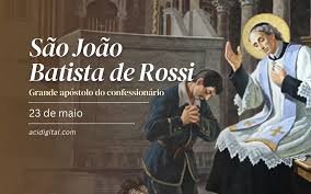 A Igreja Católica celebra São João Batista de Rossi no dia 23 de maio.