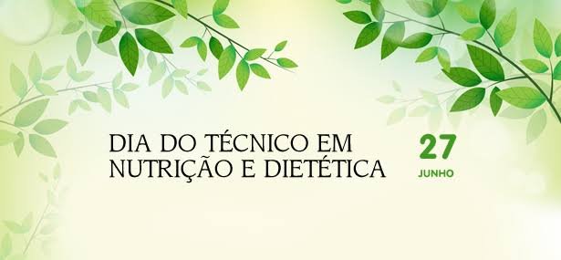 O Dia Nacional do Técnico em Nutrição e Dietética, comemorado em 27 de junho