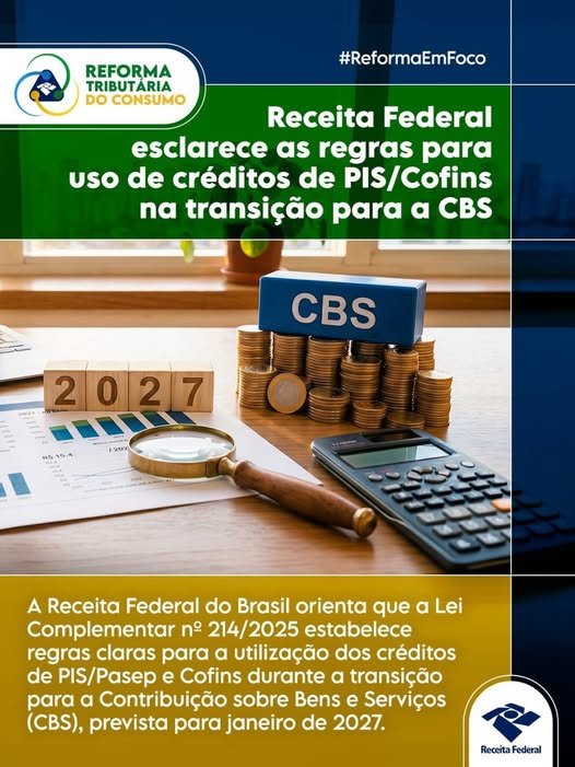 A Receita Federal esclarece as regras para utilização dos créditos de PIS/Pasep e Cofins na transição para a Contribuição sobre Bens e Serviços (CBS), prevista para janeiro de 2027.