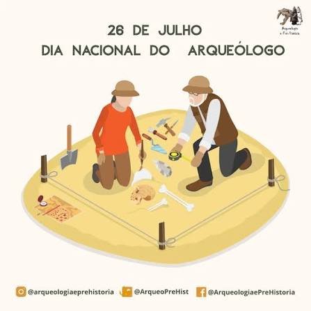 26 DE JULHO DIA NACIONAL DO ARQUEÓLOGO