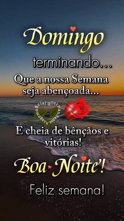 BOA NOITE DOMINGO – TENHAM TODOS UMA ÓTIMA E MARAVILHOSA SEMANA