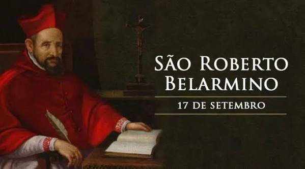17 de setembro é dedicado a São Roberto Belarmino, bispo, cardeal e Doutor da Igreja Católica.