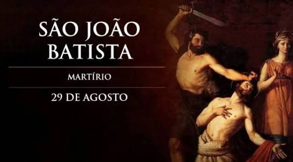 A Igreja Católica celebra no dia 29 de agosto o Martírio de São João Batista