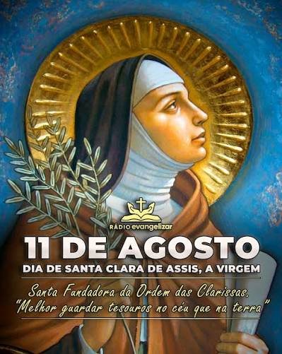 O dia 11 de agosto é a data em que a Igreja Católica celebra a memória de Santa Clara de Assis