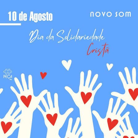 O dia 10 de agosto é celebrado o Dia da Solidariedade Cristã