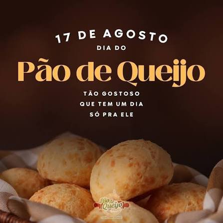 O Dia Nacional do Pão de Queijo é comemorado em 17 de agosto.