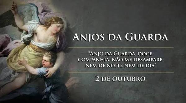 2 de outubro, a Igreja Católica celebra a festa dos Santos Anjos da Guarda.