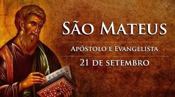 Dia 21 de setembro é consagrado à festa litúrgica de São Mateus, apóstolo e evangelista