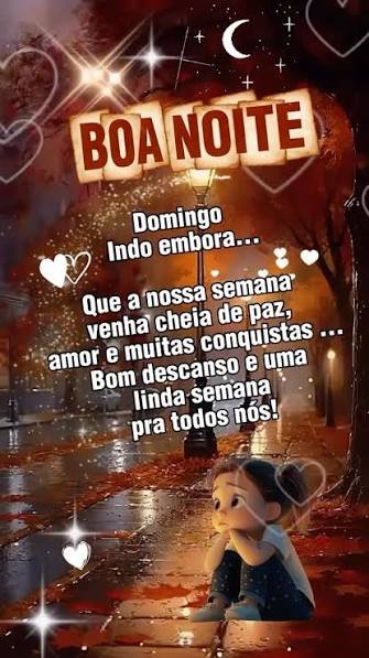 BOA NOITE DOMINGO, ÓTIMA SEGUNDA FEIRA E MARAVILHOSA SEMANA PARA TODOS