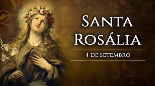 O dia 4 de setembro é dedicado a Santa Rosália