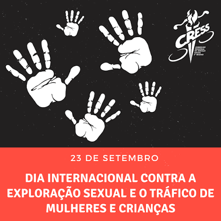 23 de setembro, é celebrado o Dia Internacional contra a Exploração Sexual e o Tráfico de Mulheres e Crianças