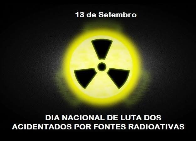 O Dia Nacional de Luta dos Acidentados por Fontes Radioativas é comemorado em 13 de setembro