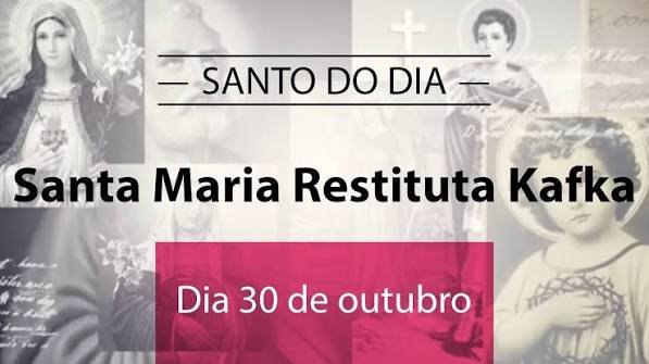 O dia de celebração da Bem-aventurada Maria Restituta Kafka (enfermeira e mártir) é comemorado pela Igreja Católica em 30 de outubro